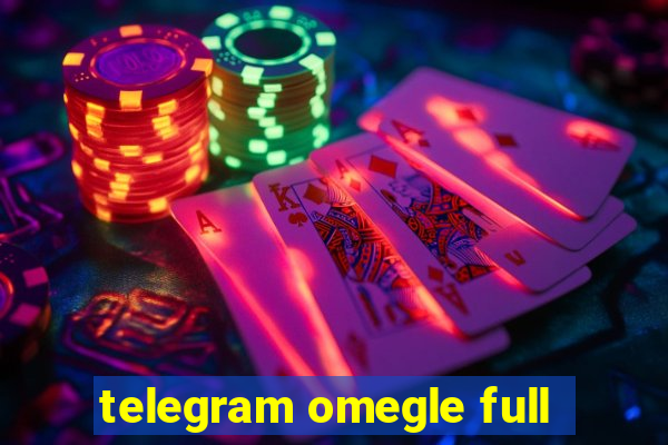 telegram omegle full